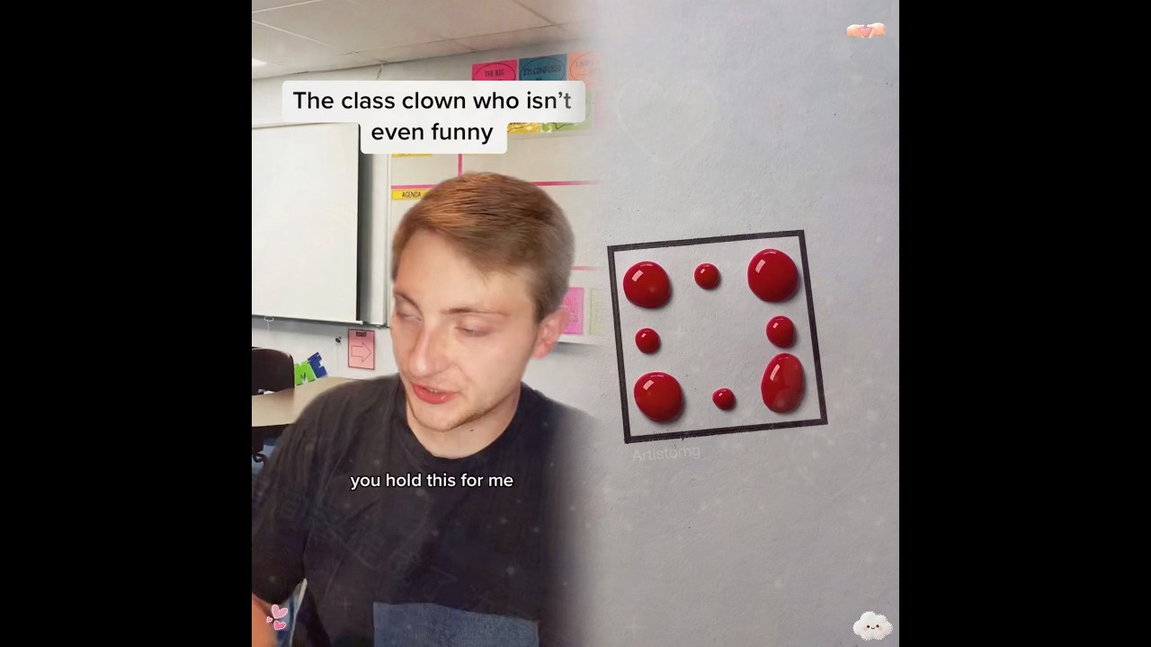 Pov the class clown who isnt even funny