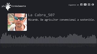 La cabra 507. Ricardo, de agricultor convencional a sostenible.