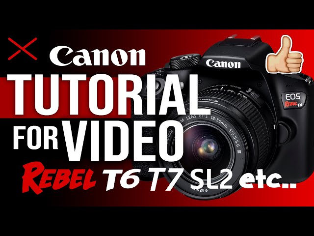 Canon REBEL Camera Tutorial for Video | EOS T7 T6 T5 SL2 T3i etc... class=