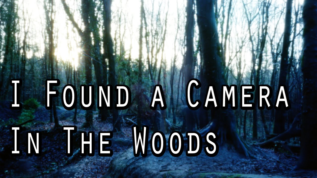 "I Found a Digital Camera in the Woods" Creepypasta YouTube