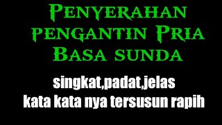 penyerahan pengantin pria-bahasa sunda-kata katanya tersusun rapih