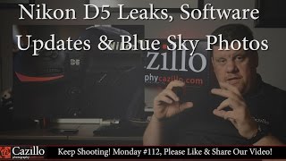 Nikon D5 Leaks, Software Updates & Blue Sky Photos