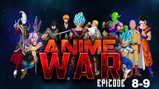 Anime War Episode 8-9