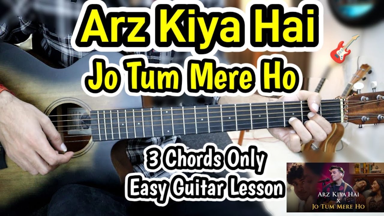 Arz Kiya hai X Jo Tum Mere Ho _ Mashup - Anuv Jain - 3 Chords Only - Most Easy Guitar Lesson Arz Kiya hai X Jo Tum Mere Ho _ Mashup - Anuv Jain - 3 Chords Only - Most Easy Guitar Lesson
