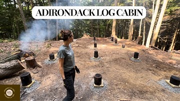 Adirondack Log Cabin Build Off-Grid - Ep. 1 Getting Started and Foundation