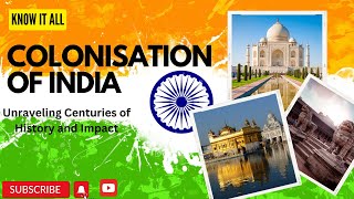 The Colonization of India: Unraveling Centuries of History and Impact - Know It All