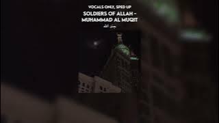 soldiers of Allah/جند الله - muhammad al muqit | vocals only, sped up | full translation in desc