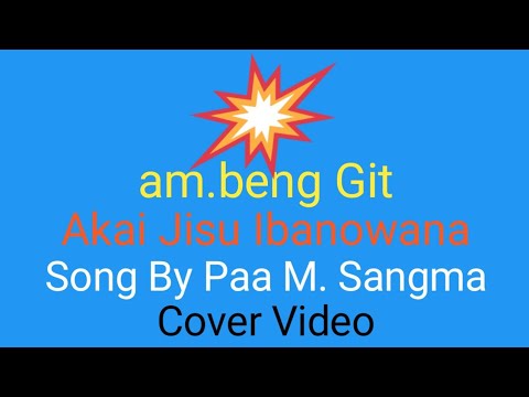 Ambeng Git  Akai Jisu Ibanowana  Song PaaM Sangma 2021 December 7th