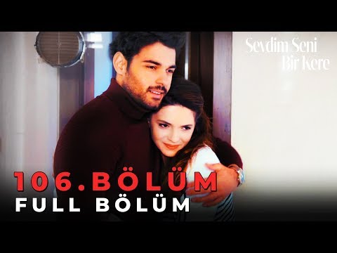 Sevdim Seni Bir Kere - 106. Bölüm