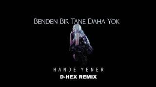 Hande Yener - Benden Bir Tane Daha Yok (D-HEX Remix) Resimi