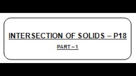 LECT MD 18.1- INTERSECTION OF SOLIDS - P18