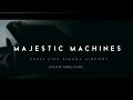 Majestic machines extended version