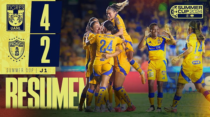 📹 Resumen | Tigres 4 - 2 Pachuca | Jornada 1 | Summer Cup