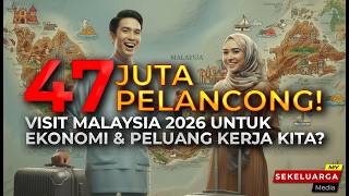 47 Juta Pelancong! Apa Maknanya Visit Malaysia 2026 Untuk Ekonomi & Peluang Kerja Kita?