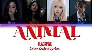 BLACKPINK AI COVER-KATSEYE-Animal (Color Coded Lyrics) 