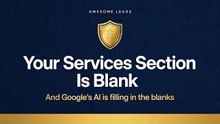 Your Services Section Is Blank — and Google's AI Is Filling In the Blanks