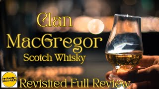 Clan MacGregor Blended Scotch Whisky Revisited Full Review Clan MacGregor Blended Scotch Whisky Revisited Full Review
