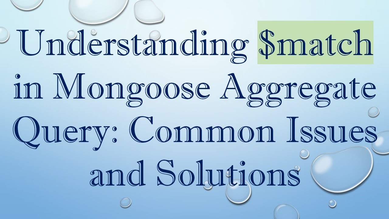 Understanding $match in Mongoose Aggregate Query: Common Issues and Solutions
