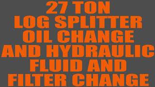 27 Ton Dirty Hands tools Log Splitter Oil Change and Hydraulic Fluid Change