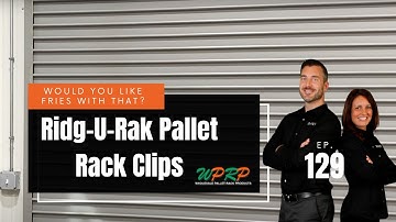 Ridg-U-Rak Pallet Rack Clips - Would You Like Fries With That? - Episode 129