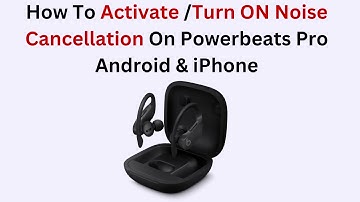 How To Activate /Turn ON Noise Cancellation On Powerbeats Pro Android & iPhone