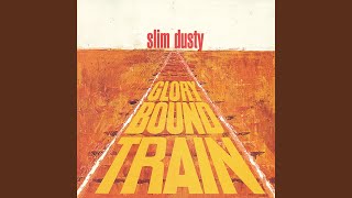 Video thumbnail of "Slim Dusty - Glory Bound Train (Remaster 1996)"