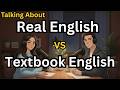 Real English vs Textbook English 🤯 Big Difference! | English Podcast For Beginners