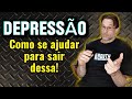 DEPRESSÃO: COMO SE AJUDAR PARA SAIR DESSA!