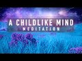 Guided Mindfulness Meditation: A Childlike Mind ✨ Joyful, Playful, and Full of Wonder