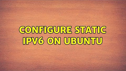 Configure static IPv6 on Ubuntu (3 Solutions!!)