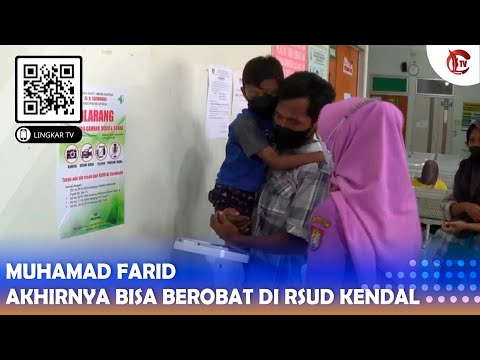 MUHAMAD FARID AKHIRNYA BISA BEROBAT DI RSUD KENDAL