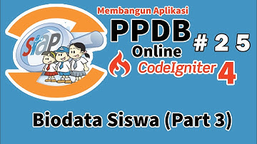 25 PPDB Online Codeigniter 4 - Biodata Siswa (Part 3)