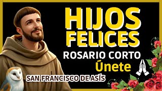 🙏Poderoso ROSARIO corto FELICIDAD DE LOS HIJOS San Francisco de Asís hoy 24 mayo 2024 Únete🙏