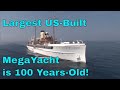 258'/78m U.S.-Built Dodge Family Mega-Yacht is 100 Years-Old and Steam-Driven