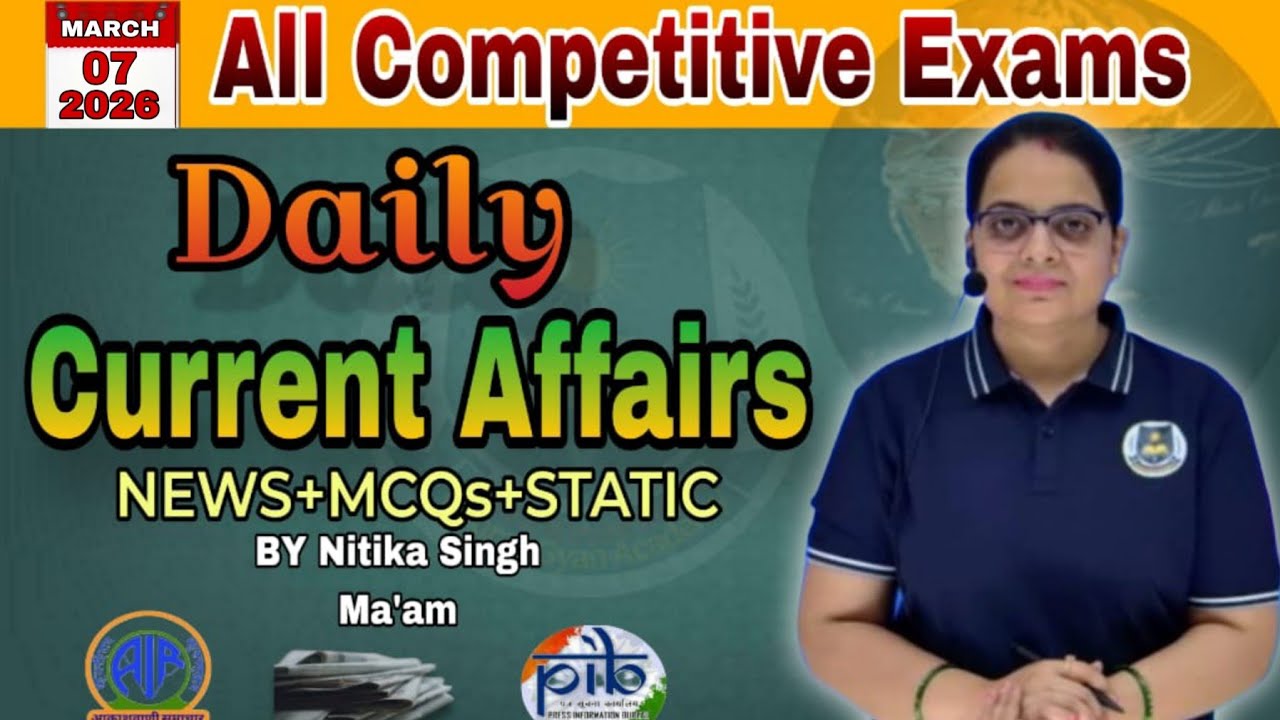 07 MARCH 2026 Current Affairs/Current Affairs Today/Daily current affairs for all exams/top10mcqs–CA