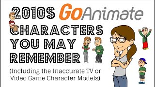 2010s GoAnimate Characters that you may Remember