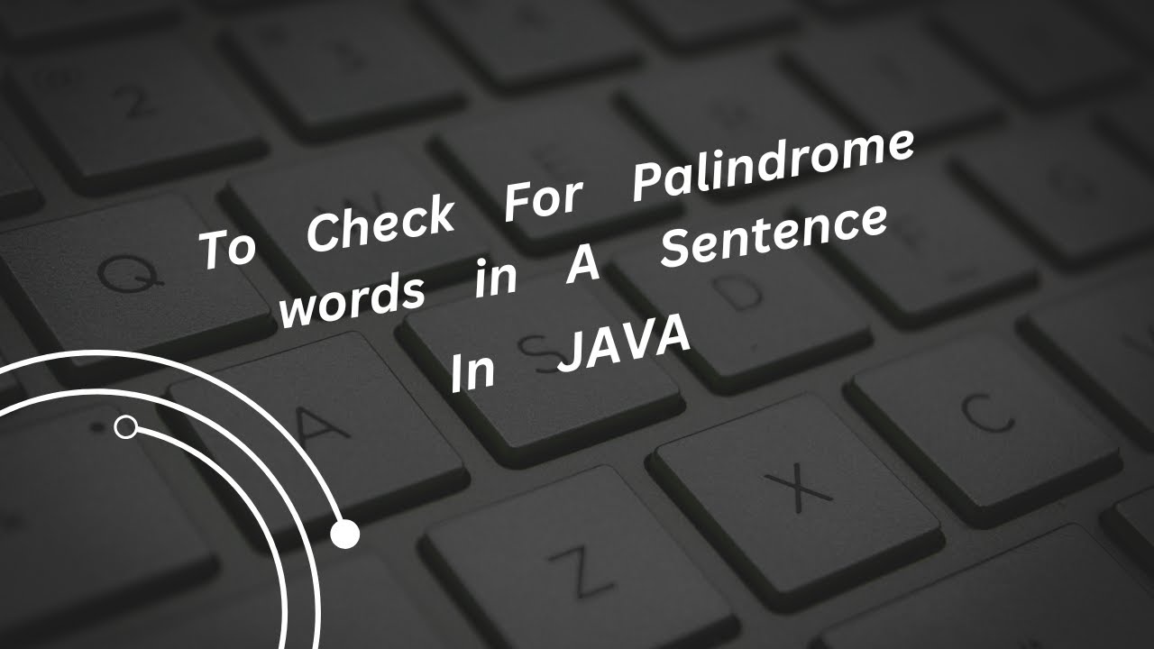 To Check & Display Palindrome Words In A Sentence In JAVA - YouTube