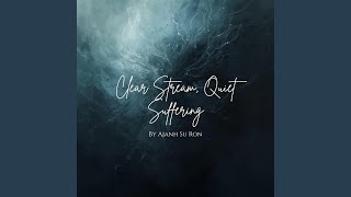 Clear Stream, Quiet Suffering