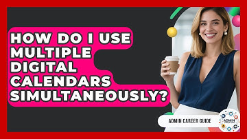 How Do I Use Multiple Digital Calendars Simultaneously? - Admin Career Guide