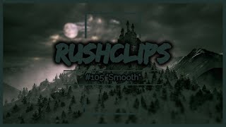 Rushclips #105 | Smooth | SlayStormer