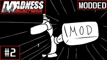 [EP:2] MADNESS: Project Nexus : MODDED ( NEM : Slaughter Time )