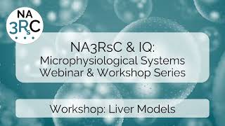 3RsC Microphysiological Systems Workshop: Liver