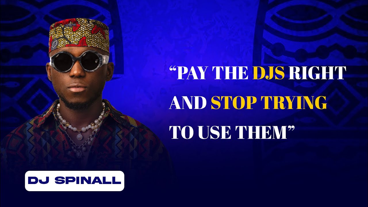 SPINALL “ Pay the DJs right and stop trying to use them… “ | Afrobeats Podcast 