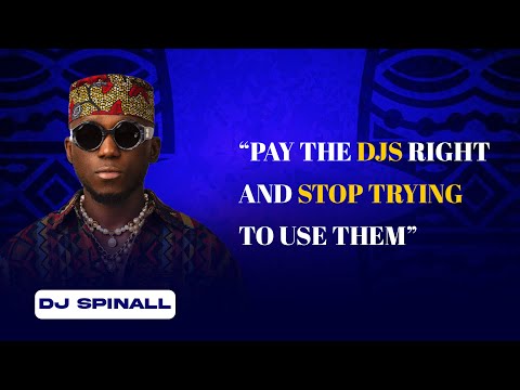 SPINALL Pay The DJs Right And Stop Trying To Use Them Afrobeats Podcast 