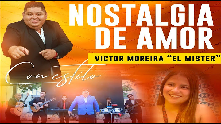 Nostalgia de amor . Cantautor : Victor Moreira El Mister