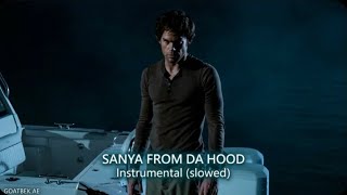 Sanya From Da Hood (Slowed) ~ Dexter Edit
