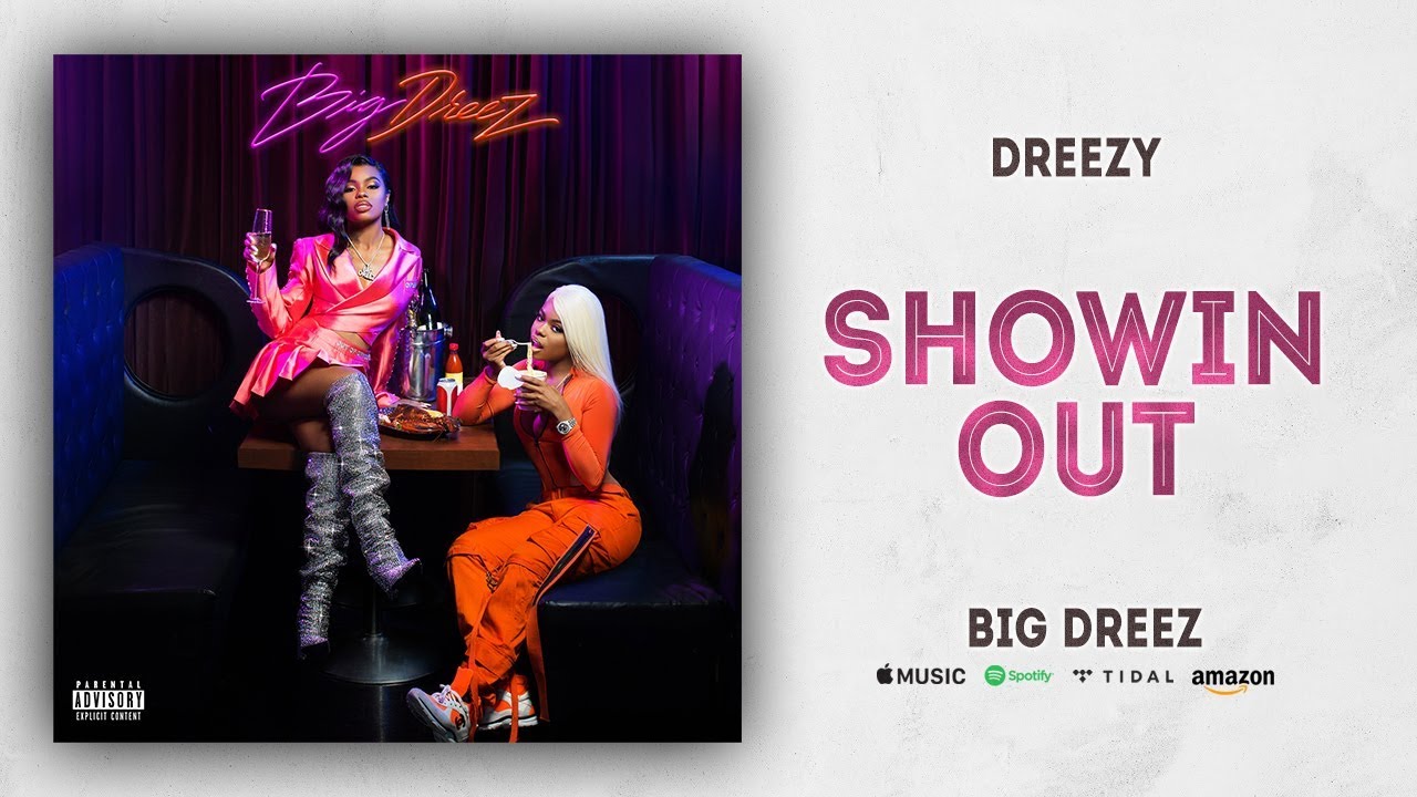 Dreezy - Showin Out (Big Dreez)