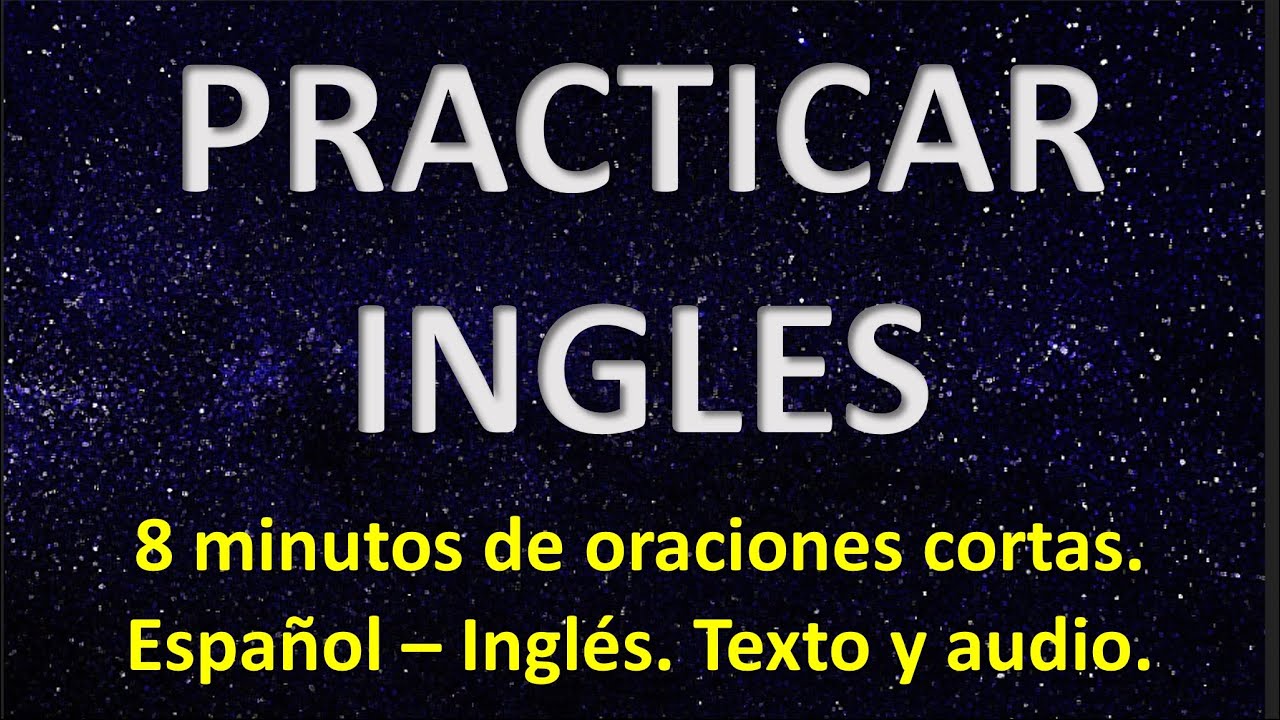 8 minutos de oraciones cortas en español para traducir al inglés
