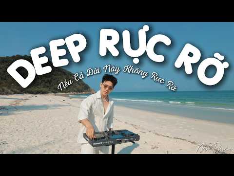 DEEP RỰC RỠ🎼NẾU CẢ ĐỜI NÀY KHÔNG RỰC RỠ, BÊN ẤY EM CÓ AI RỒI🎼MRPHIÊU🎼 TƯƠI VUI HẠNH PHÚC