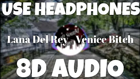 Lana Del Rey - Venice Bitch (8D Audio) | HQ